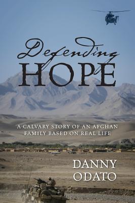 Defending Hope: A Calvary Story of an Afghan Family Based on Real Life (2014)