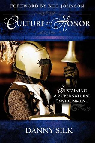Culture of Honor: Sustaining a Supernatural Environment (2009)