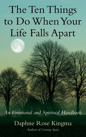 The Ten Things to Do When Your Life Falls Apart: An Emotional and Spiritual Handbook (2010)