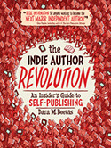 The Indie Author Revolution: An Insider's Guide to Self-Publishing (2012)
