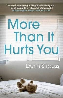 More Than It Hurts You. Darin Strauss