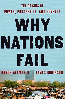 Why Nations Fail: The Origins of Power, Prosperity, and Poverty (2012)