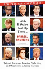 God, If You're Not Up There...: Tales of Stand-up, Saturday Night Live, and Other Mind-Altering Mayhem