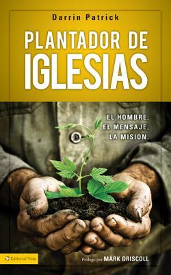 Plantador de Iglesias: El Hombre, El Mensaje, La Mision (2013)