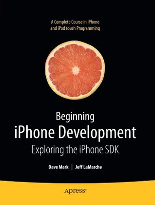 Beginning iPhone Development: Exploring the iPhone SDK (2008)