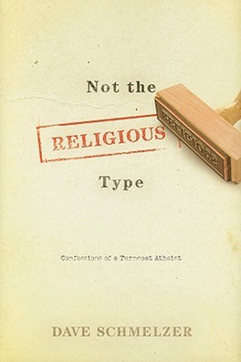 Not the Religious Type: Confessions of a Turncoat Atheist (2008)