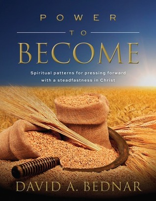 Power to Become: Spiritual Patterns for Pressing Forward with a Steadfastness in Christ (Spiritual Patterns, #3)