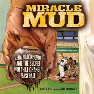 Miracle Mud: Lena Blackburne and the Secret Mud That Changed Baseball (2013)