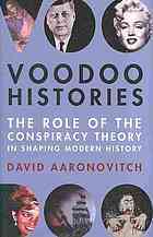 Voodoo Histories: The Role of the Conspiracy Theory in Shaping Modern History (2009)