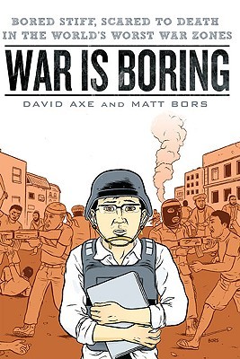 War is Boring: Bored Stiff, Scared to Death in the World's Worst War Zones (2010)