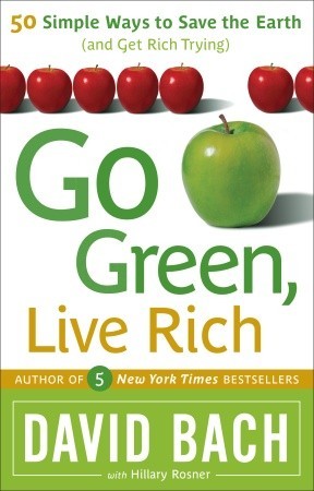 Go Green, Live Rich: 50 Simple Ways to Save the Earth and Get Rich Trying (2008)