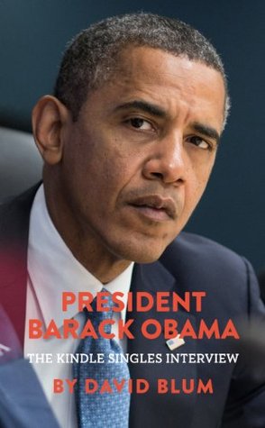 President Barack Obama: The Kindle Singles Interview (Kindle Single)