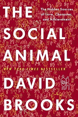 The Social Animal: The Hidden Sources of Love, Character, and Achievement (2011)