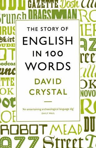 The Story of English in 100 Words. David Crystal