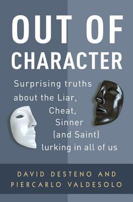 Out of Character: Surprising Truths About the Liar, Cheat, Sinner (and Saint) Lurking in All of Us (2011)