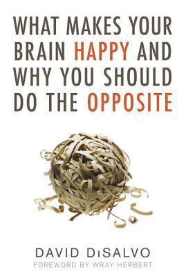 What Makes Your Brain Happy and Why You Should Do the Opposite (2011)