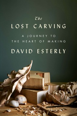 The Lost Carving: A Journey to the Heart of Making (2012)