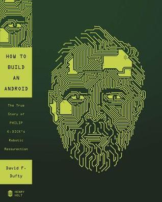 How to Build an Android: The True Story of Philip K. Dick's Robotic Resurrection (2012)
