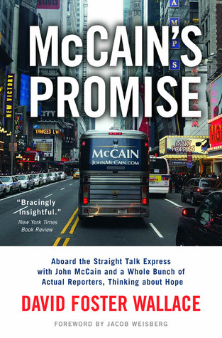 McCain's Promise: Aboard the Straight Talk Express with John McCain and a Whole Bunch of Actual Reporters, Thinking About Hope (2008)