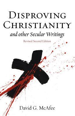 Disproving Christianity and Other Secular Writings (2011)