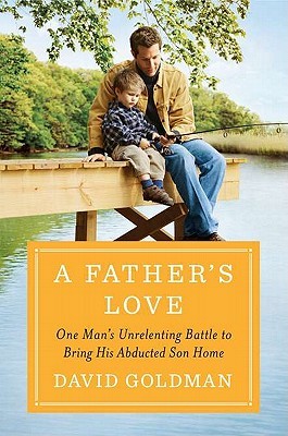 A Father's Love: One Man's Unrelenting Battle to Bring His Abducted Son Home (2011)