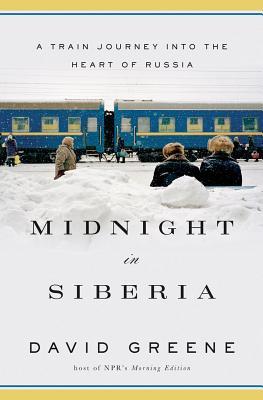 Midnight in Siberia: A Train Journey Into the Heart of Russia (2014)