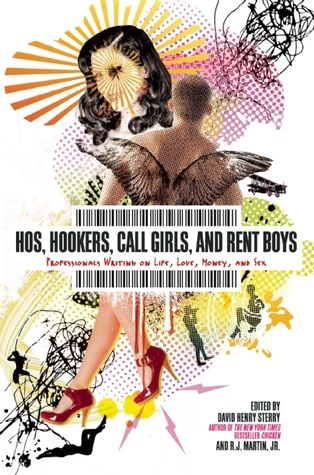 Hos, Hookers, Call Girls, and Rent Boys: Professionals Writing on Life, Love, Money, and Sex (2009)