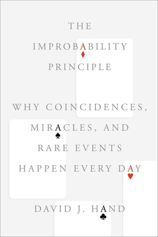 The Improbability Principle: Why Coincidences, Miracles, and Rare Events Happen Every Day