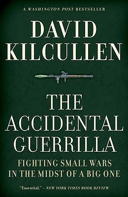 The Accidental Guerrilla: Fighting Small Wars in the Midst of a Big One (2009)