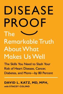 Disease-Proof: The Remarkable Truth About What Makes Us Well (2013)