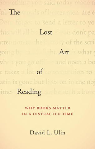 The Lost Art of Reading: Why Books Matter in a Distracted Time (2010)