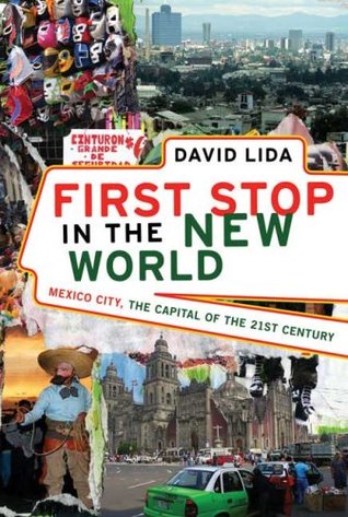 First Stop in the New World: Mexico City, the Capital of the 21st Century (2008)