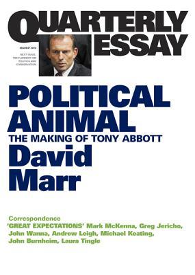 Quarterly Essay 47 Political Animal: The Making of Tony Abbott (2012)
