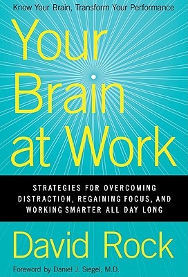 Your Brain at Work: Strategies for Overcoming Distraction, Regaining Focus, and Working Smarter All Day Long (2009)