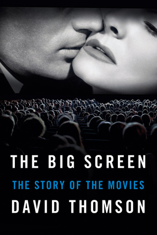The Big Screen: The Story of the Movies--and What They Have Done to Us