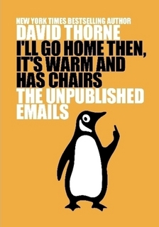 I'll Go Home Then, It's Warm and Has Chairs. The Unpublished Emails. (2012)