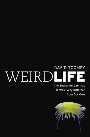 Weird Life: The Search for Life That Is Very, Very Different from Our Own (2013)