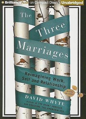 Three Marriages, The: Reimagining Work, Self and Relationship
