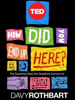 How Did You End Up Here?: The Surprising Ways Our Questions Connect Us