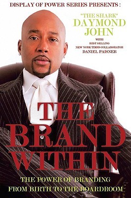 The Brand Within: The Power of Branding from Birth to the Boardroom (Display of Power) (2010)