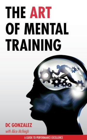 The Art of Mental Training - A Guide to Performance Excellence (2013)