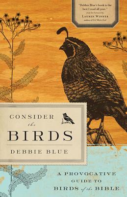 Consider the Birds: A Provocative Guide to Birds of the Bible (2013)