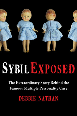 Sybil Exposed: The Extraordinary Story Behind the Famous Multiple Personality Case (2011)