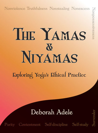 The Yamas & Niyamas: Exploring Yoga's Ethical Practice (2009)