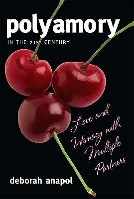 Polyamory in the 21st Century: Love and Intimacy with Multiple Partners (2010)