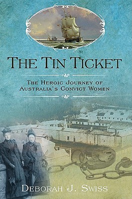The Tin Ticket: The Heroic Journey of Australia's Convict Women (2010)