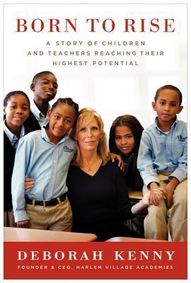 Born to Rise: A Story of Children and Teachers Reaching Their Highest Potential (2012)