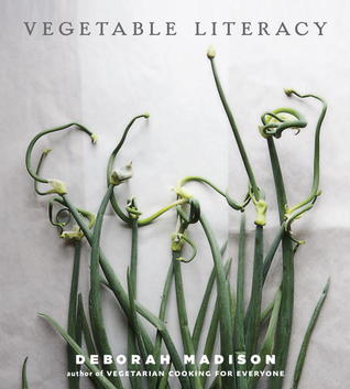 Vegetable Literacy: Cooking and Gardening with Twelve Families from the Edible Plant Kingdom