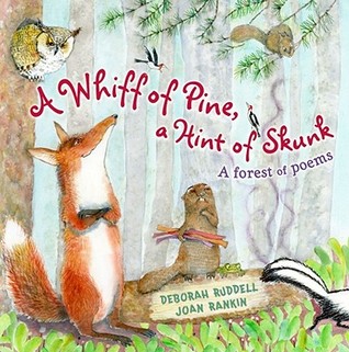 A Whiff of Pine, a Hint of Skunk: A Forest of Poems (2009)