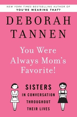 You Were Always Mom's Favorite!: Sisters in Conversation Throughout Their Lives (2009)